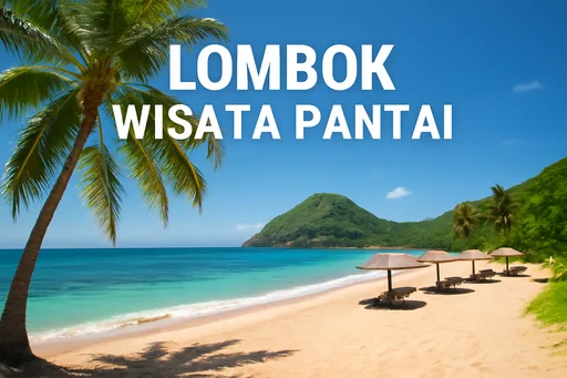 Lombok Wisata Pantai Terbaik untuk Liburan Seru